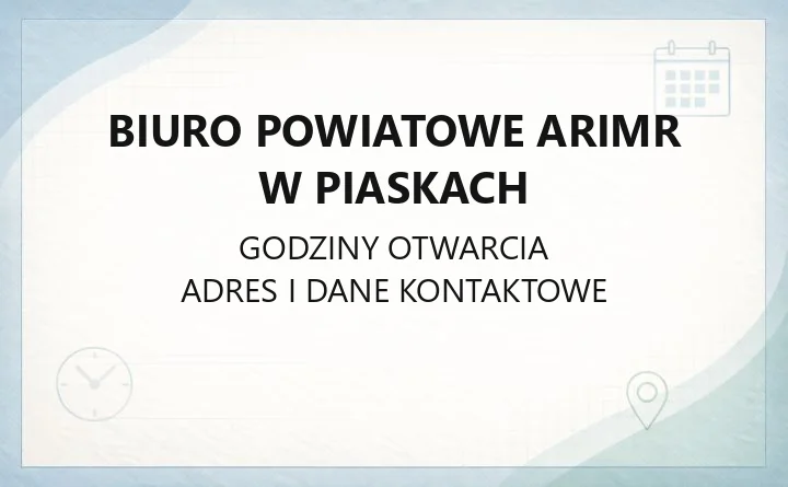 Biuro Powiatowe ARiMR w Piaskach - kontakt, godziny, dotacje dla rolników