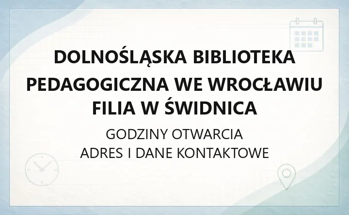 Dolnośląska Biblioteka Pedagogiczna we Wrocławiu Filia w Świdnica - kontakt, godziny, karta biblioteczna, e-booki