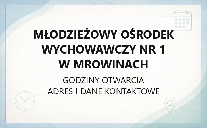 Młodzieżowy Ośrodek Wychowawczy Nr 1 w Mrowinach - kontakt, zasady przyjęcia i oferta