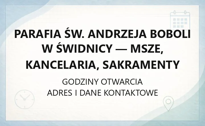 Parafia św. Andrzeja Boboli w Świdnicy - msze, kancelaria, sakramenty