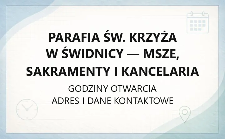 Parafia św. Krzyża w Świdnicy - msze, sakramenty i kancelaria