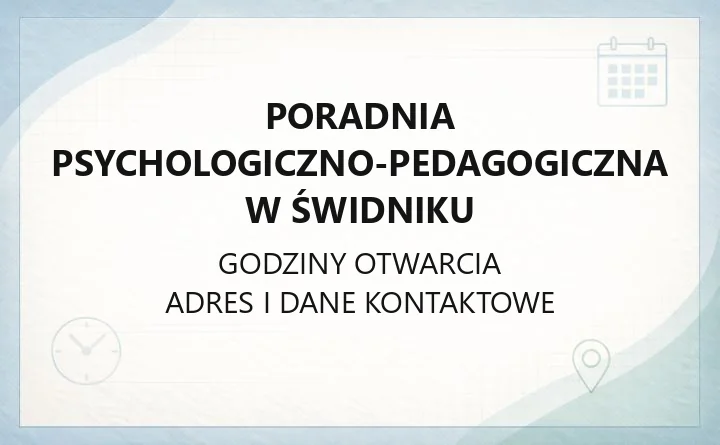 Poradnia Psychologiczno-Pedagogiczna w Świdniku - kontakt, godziny, zapis i oferta