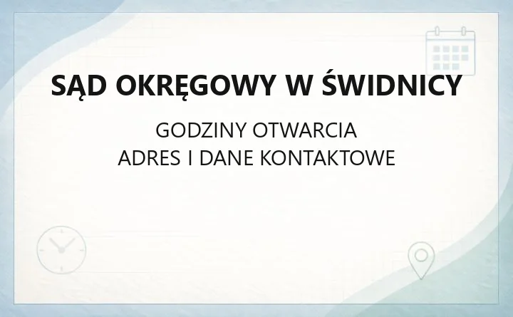 Sąd Okręgowy w Świdnicy - kontakt, wydziały, godziny i opłaty