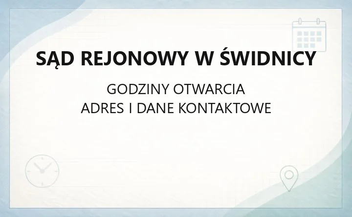 Sąd Rejonowy w Świdnicy - kontakt, wydziały, godziny i e-usługi