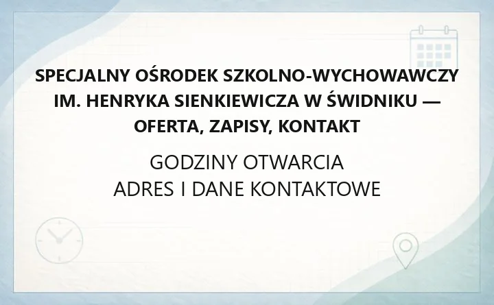 Specjalny Ośrodek Szkolno-Wychowawczy im. Henryka Sienkiewicza w Świdniku - oferta, zapisy, kontakt