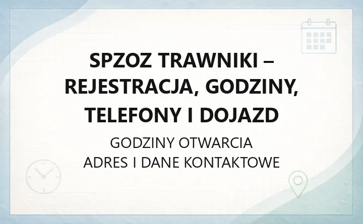 SPZOZ Trawniki - rejestracja, godziny, telefony i dojazd