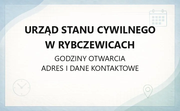 Urząd Stanu Cywilnego w Rybczewicach - kontakt, godziny, sprawy do załatwienia
