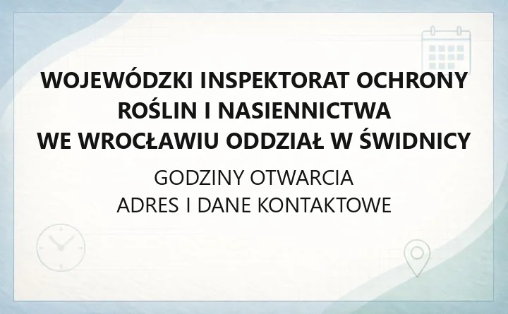 Wojewódzki Inspektorat Ochrony Roślin i Nasiennictwa we Wrocławiu Oddział w Świdnicy - kontakt, godziny i rejestracja