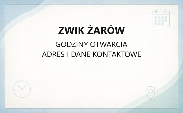 ZWiK Żarów - kontakt, godziny, awarie i przyłącza