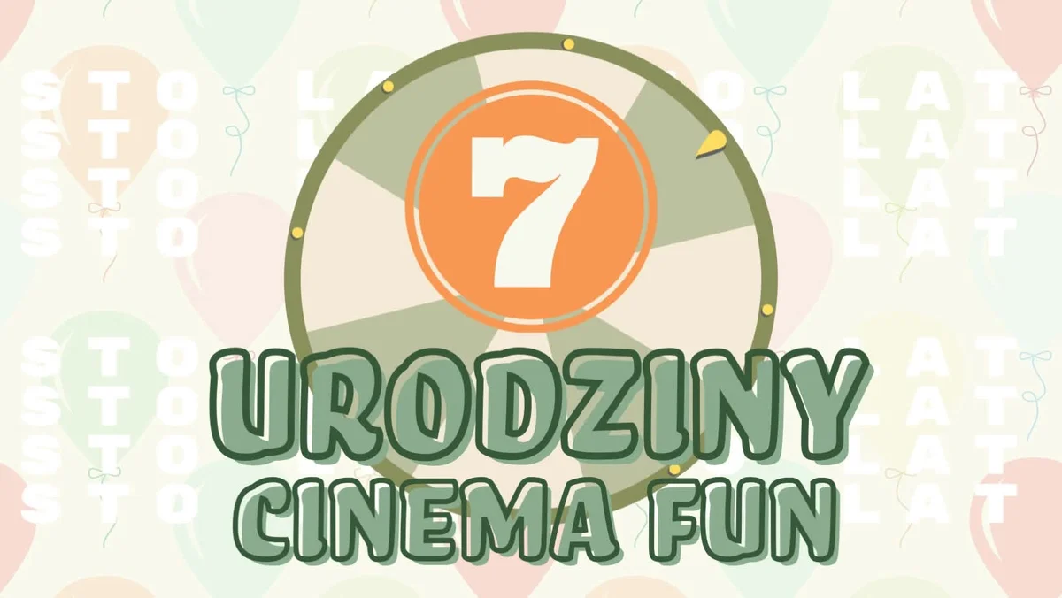 Grafika promocyjna wydarzenia 7. urodziny Cinema Fun Świdnica — świętowanie z fotobudką, Kołem Fortuny i tortem