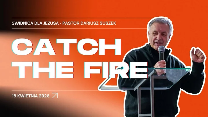 Grafika promocyjna wydarzenia CATCH THE FIRE — spotkanie z pastorem Dariuszem Suszkiem w Świdnicy