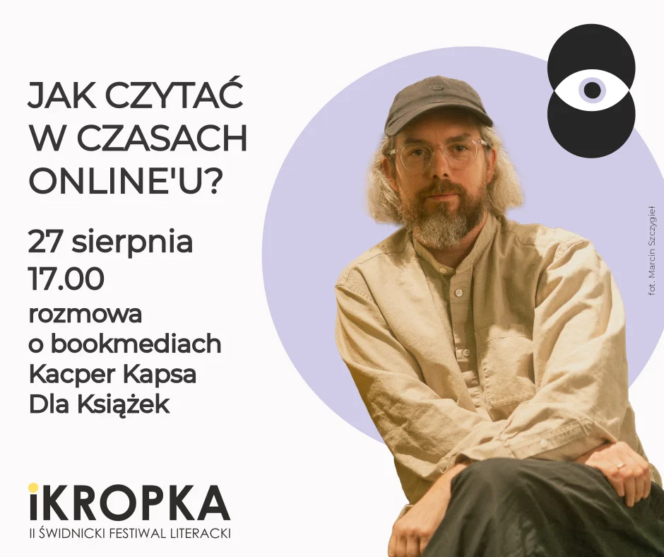 Grafika promocyjna wydarzenia Jak czytać w czasach online’u? – spotkanie z Kacprem Kapsą