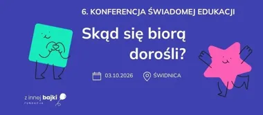 6. Konferencja Świadomej Edukacji – dorosłość świadoma