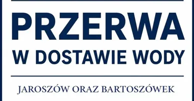 Jaroszów i Bartoszówek czeka przerwa w dostawie wody